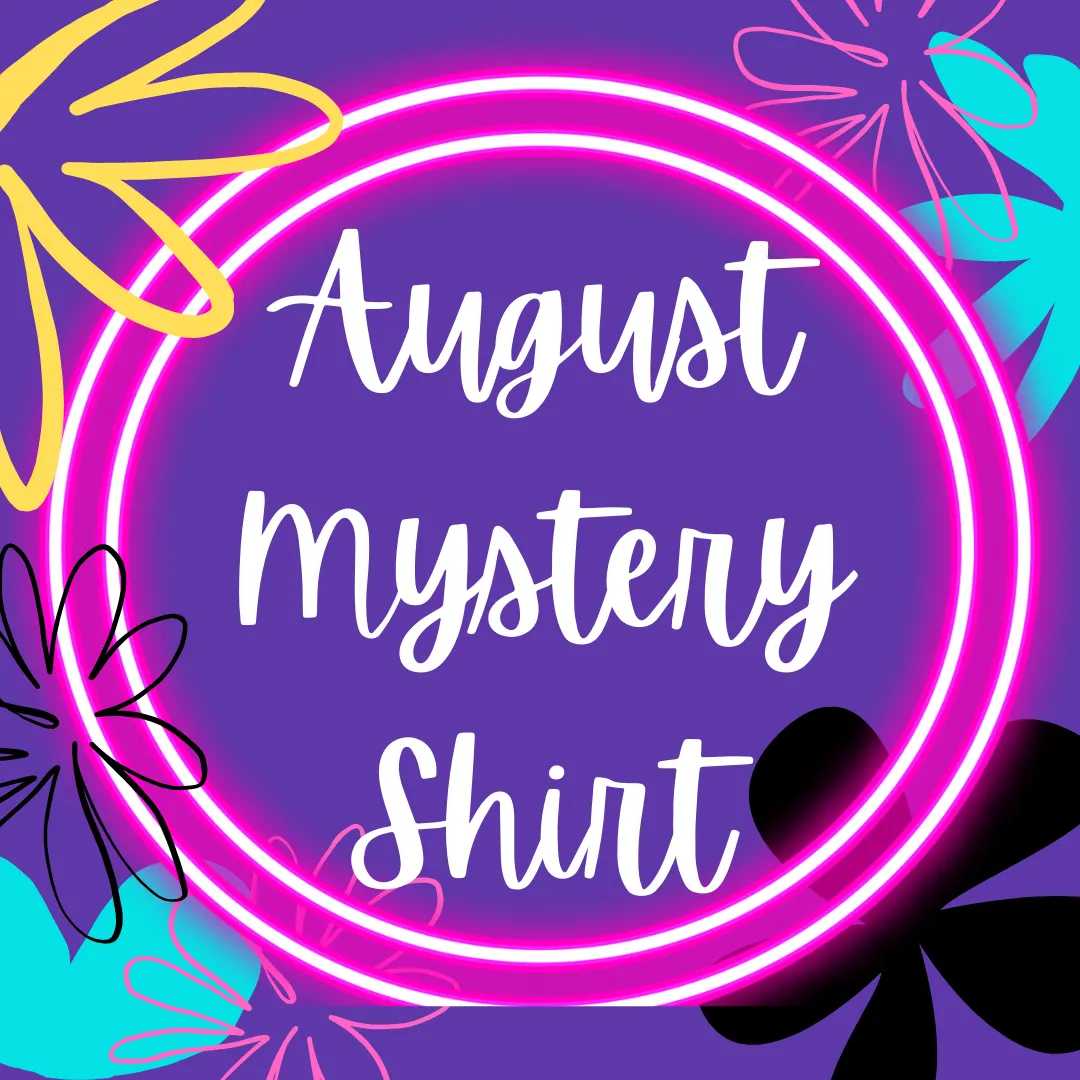 August 2021 Mystery Shirt {Pre-Order:  Ships First Week of August/Please Order Separately/Orders Are Not Split Up!}