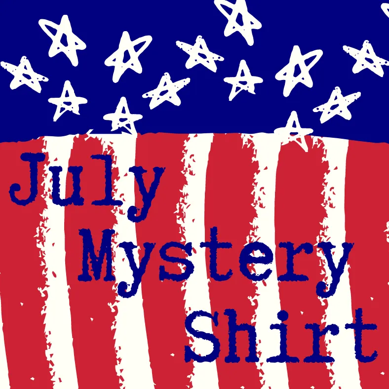 July 2021 Mystery Shirt {Pre-Order:  Ships First Week of July/Please Order Separately/Orders Are Not Split Up!}