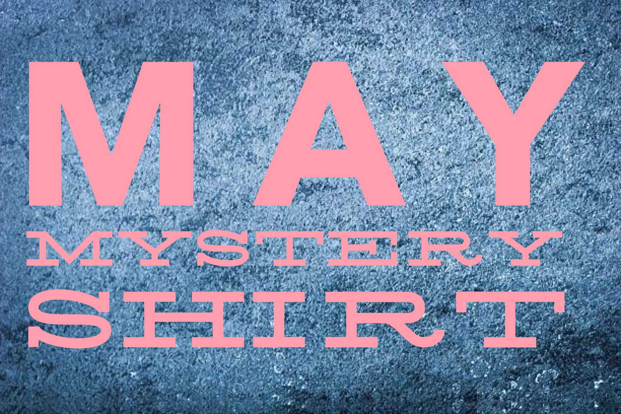 May 2018 Mystery Shirt